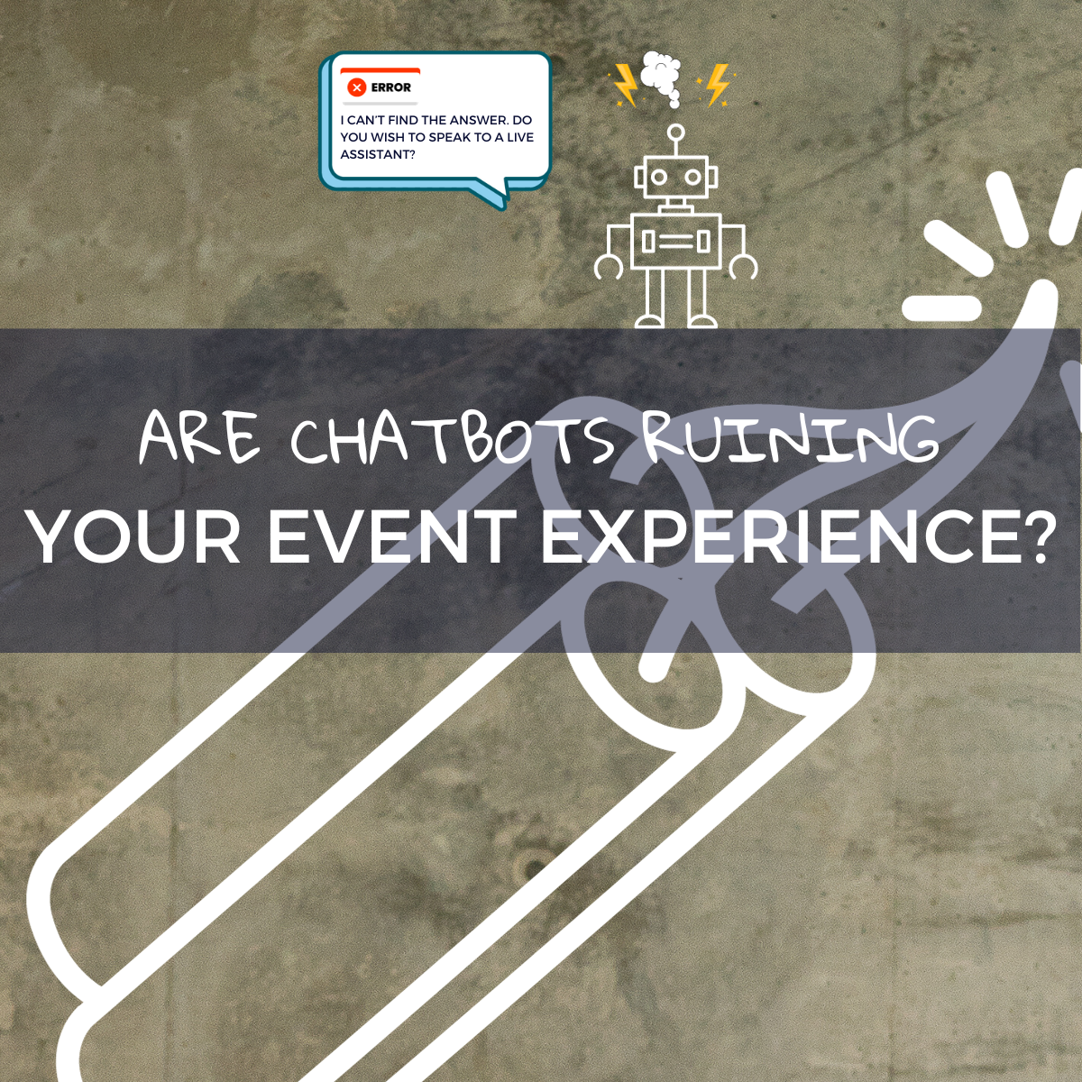 Are Chatbots Ruining Your Event Experience?