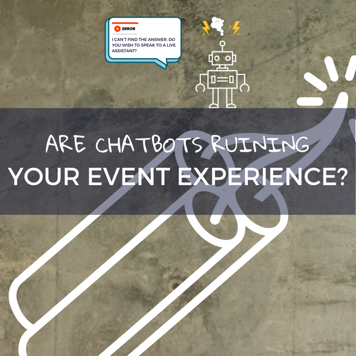 Are Chatbots Ruining Your Event Experience?