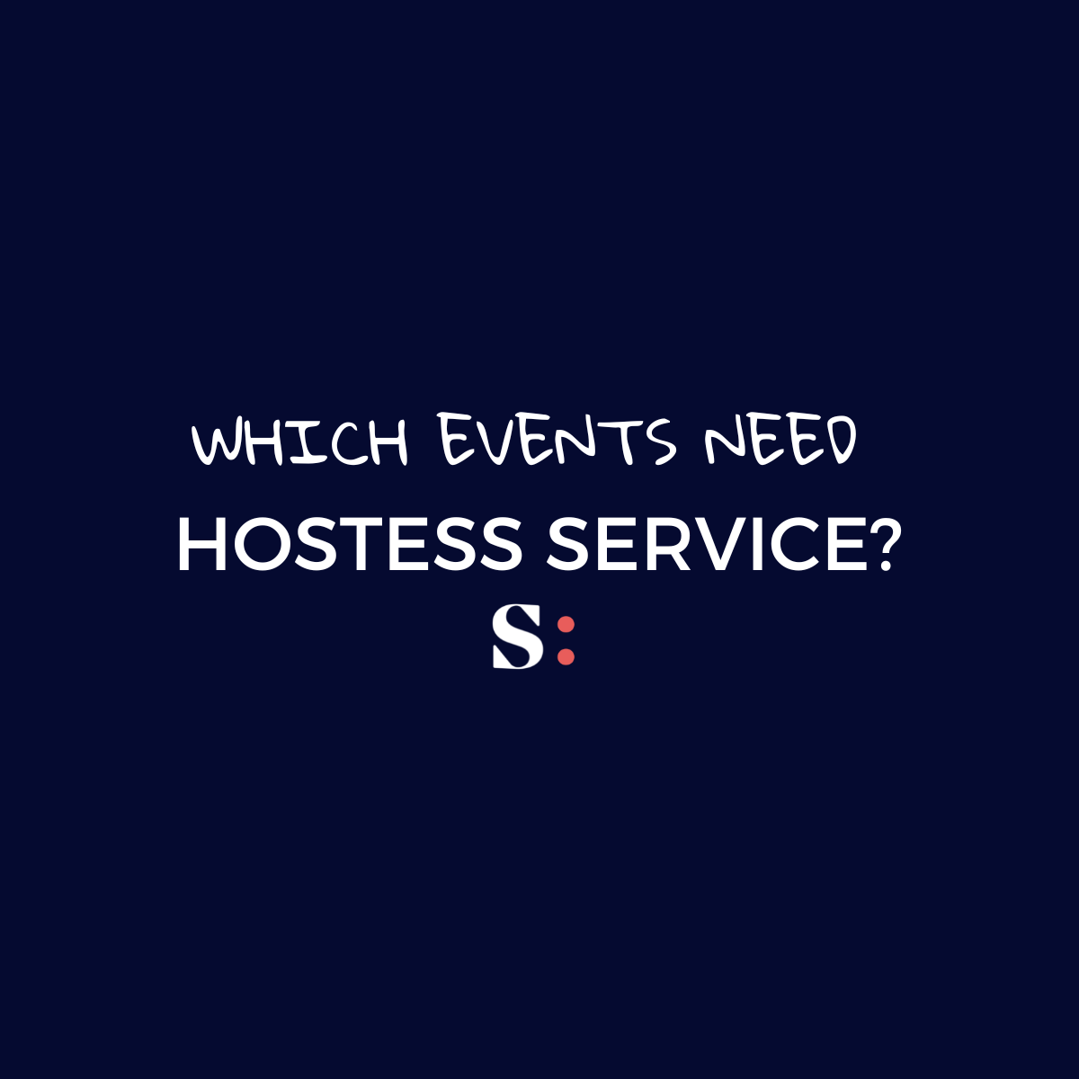 Which Events need Hostesses?